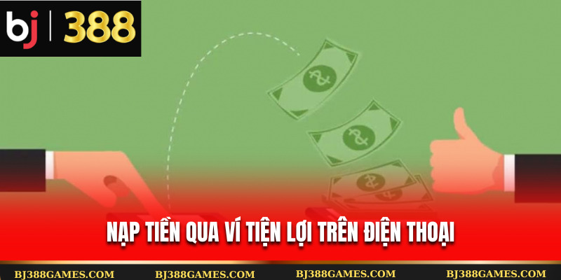 Nạp tiền qua ví tiện lợi trên điện thoại Nạp tiền qua ví tiện lợi trên điện thoại